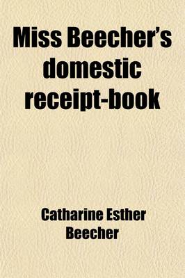 Book cover for Miss Beecher's Domestic Receipt-Book; Designed as a Supplement to Her Treatise on Domestic Economy