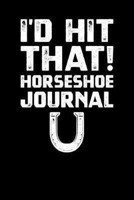 Book cover for I'd Hit That Horseshoe Journal