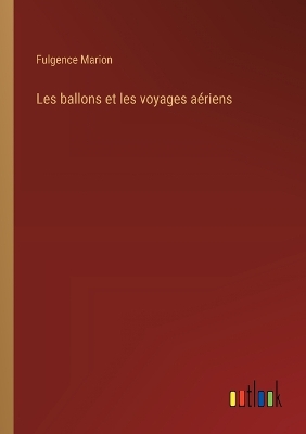 Book cover for Les ballons et les voyages aériens