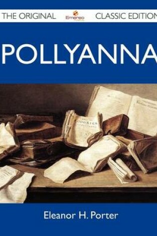 Cover of Pollyanna - The Original Classic Edition