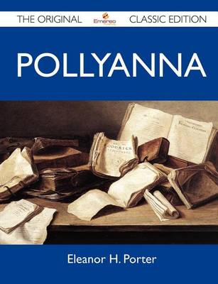 Book cover for Pollyanna - The Original Classic Edition