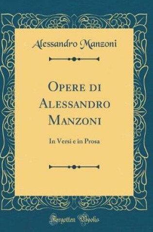Cover of Opere Di Alessandro Manzoni