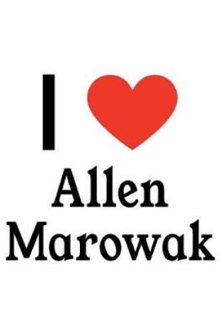 Cover of I Love Allen Marowak