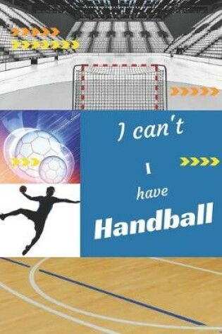 Cover of I can't I have Handball