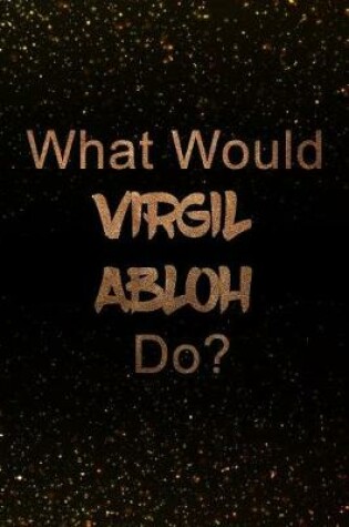 Cover of What Would Virgil Abloh Do?