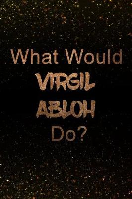 Book cover for What Would Virgil Abloh Do?