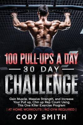 Book cover for 100 Pull-Ups a Day 30 Day Challenge