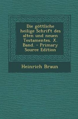 Cover of Die Gottliche Heilige Schrift Des Alten Und Neuen Testamentes. X. Band.