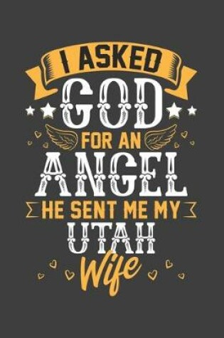 Cover of I Asked God for Angel He sent Me My Utah Wife