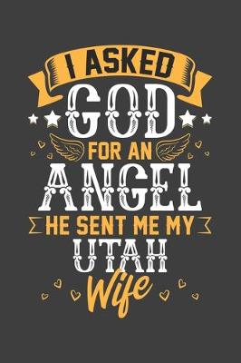 Book cover for I Asked God for Angel He sent Me My Utah Wife