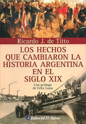 Book cover for Hechos Que Cambiaron La Historia Argentina En El Siglo XIX