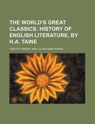 Book cover for The World's Great Classics (Volume 33); History of English Literature, by H.A. Taine