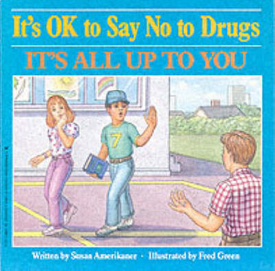 Book cover for It's Ok to Say No to Drugs It's All Up to You