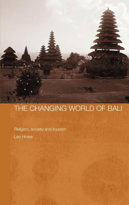 Book cover for The Changing World of Bali: Religion, Society and Tourism