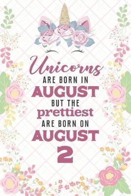 Book cover for Unicorns Are Born In August But The Prettiest Are Born On August 2