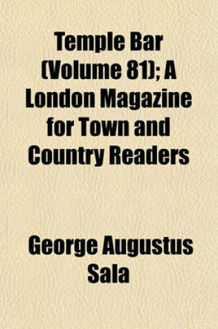 Cover of Temple Bar; A London Magazine for Town and Country Readers Volume 81