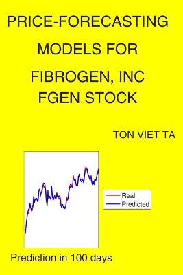 Book cover for Price-Forecasting Models for FibroGen, Inc FGEN Stock