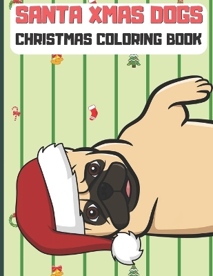 Book cover for Santa Xmas Dogs Christmas Coloring Book