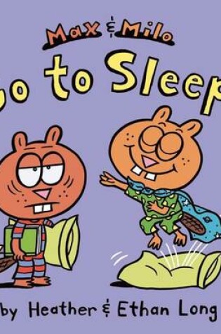 Cover of Max & Milo Go to Sleep!