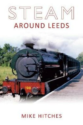 Cover of Steam Around Leeds