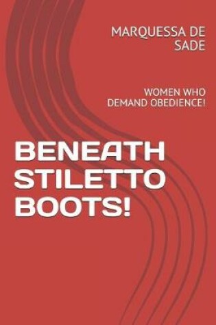 Cover of Beneath Stiletto Boots!