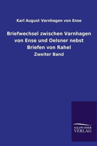 Cover of Briefwechsel Zwischen Varnhagen Von Ense Und Oelsner Nebst Briefen Von Rahel