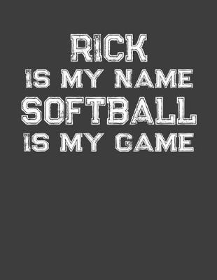 Book cover for Rick Is My Name Softball Is My Game