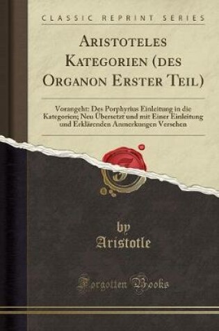 Cover of Aristoteles Kategorien (Des Organon Erster Teil)