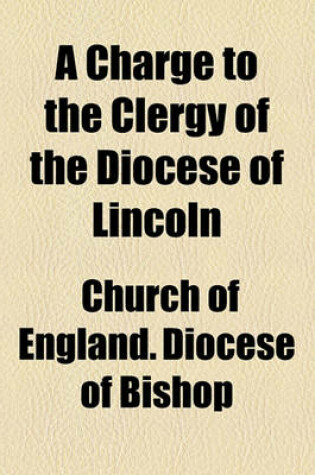 Cover of A Charge to the Clergy of the Diocese of Lincoln