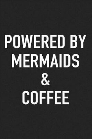 Cover of Powered by Mermaids and Coffee