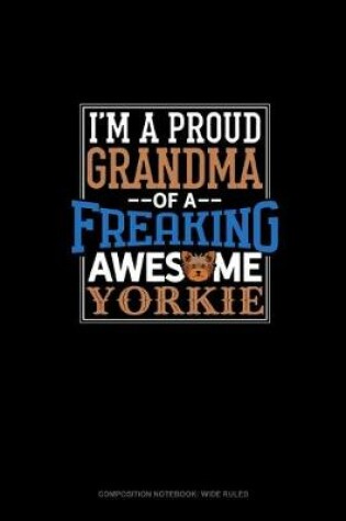 Cover of I Am A Proud Grandma Of A Freaking Awesome Yorkie