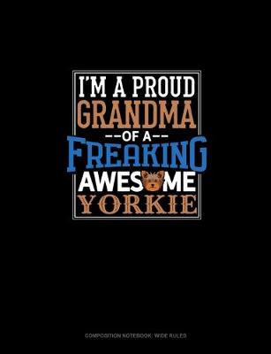 Cover of I Am A Proud Grandma Of A Freaking Awesome Yorkie