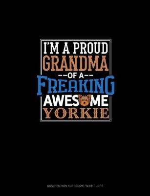 Book cover for I Am A Proud Grandma Of A Freaking Awesome Yorkie