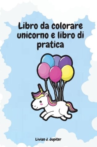 Cover of Libro da colorare unicorno e libro di pratica