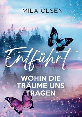 Book cover for Entführt - Wohin die Träume uns tragen