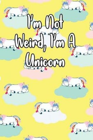 Cover of I'm Not Weird, I'm a Unicorn