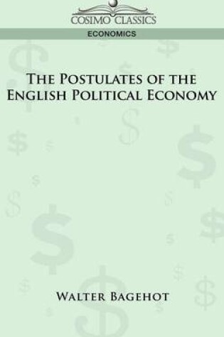 Cover of The Postulates of the English Political Economy