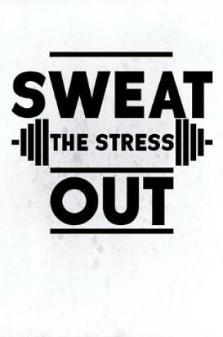 Cover of Sweat The Stress Out