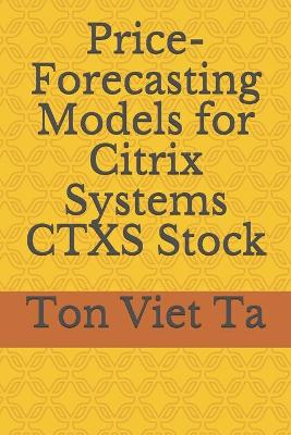 Book cover for Price-Forecasting Models for Citrix Systems CTXS Stock