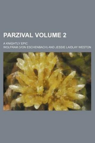 Cover of Parzival Volume 2; A Knightly Epic