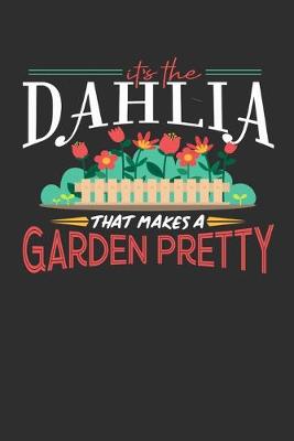 Book cover for Its The DAHLIA That Makes A Garden Pretty