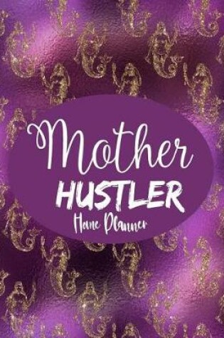 Cover of Mother Hustler - Home Planner