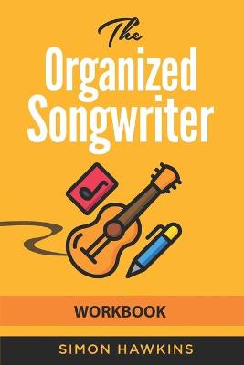 Book cover for The Organized Songwriter Workbook