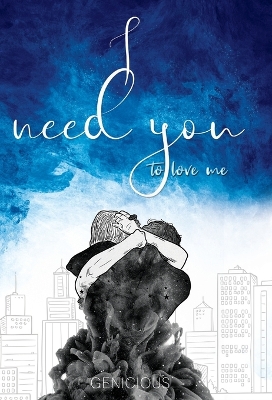 Book cover for I Need You To Love Me