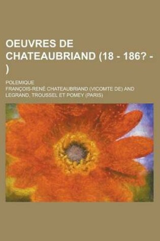 Cover of Oeuvres de Chateaubriand; Polemique (18 - 186? - )