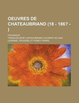 Book cover for Oeuvres de Chateaubriand; Polemique (18 - 186? - )