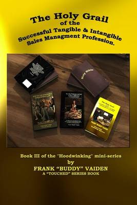 Cover of The Holy Grail of the Successful Tangible and Intangible, Sales Management Profession