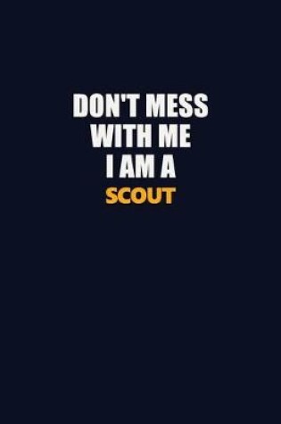 Cover of Don't Mess With Me I Am A Scout