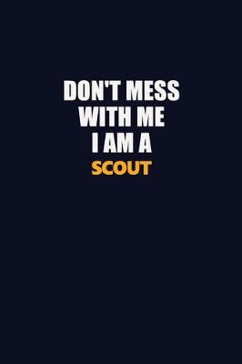 Book cover for Don't Mess With Me I Am A Scout