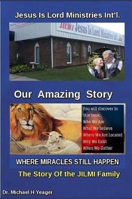 Book cover for Jesus Is Lord Ministries Int'l Our Amazing Story